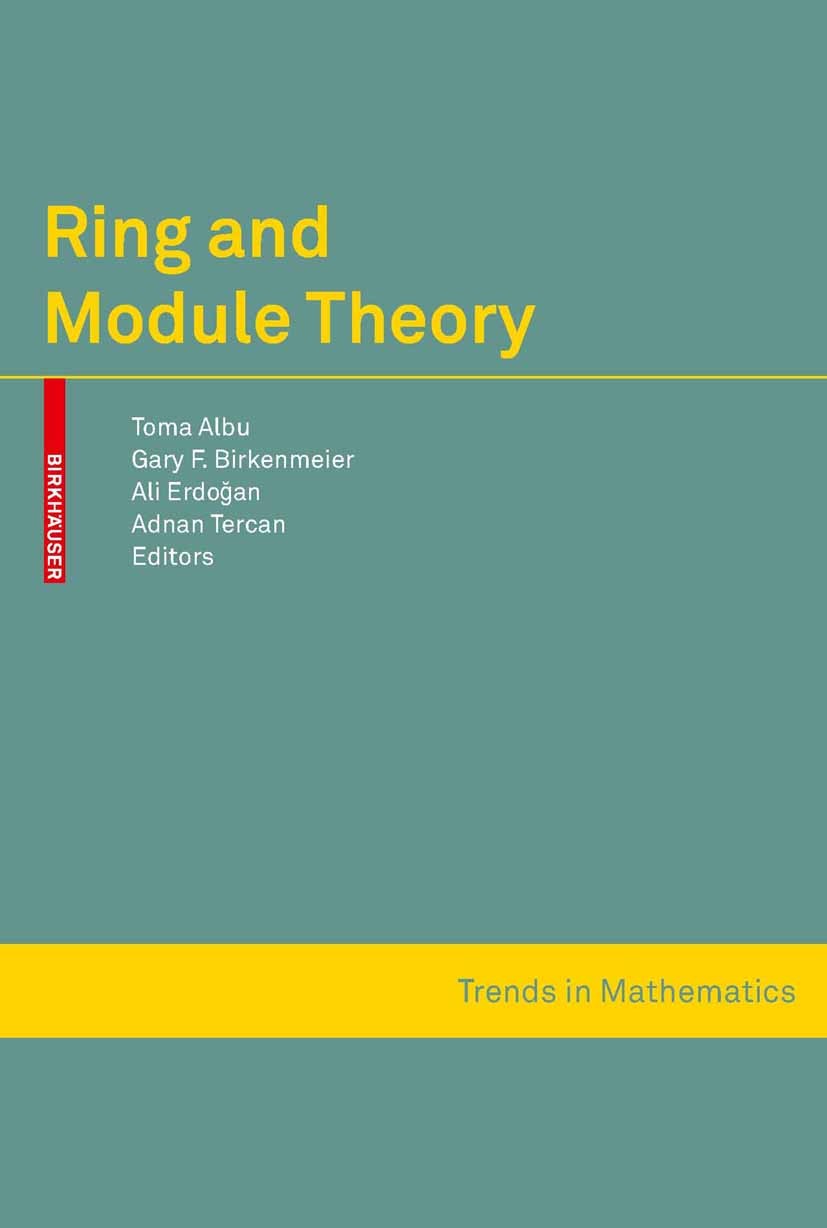 Titlebook: Ring and Module Theory; Toma Albu,Gary F. Birkenmeier,Adnan Tercan Conference proceedings 2010 Birkhäuser Basel 2010 algebra.commutative a Titlebook: Ring and Module Theory; Toma Albu,Gary F. Birkenmeier,Adnan Tercan Conference proceedings 2010 Birkhäuser Basel 2010 algebra.commutative a