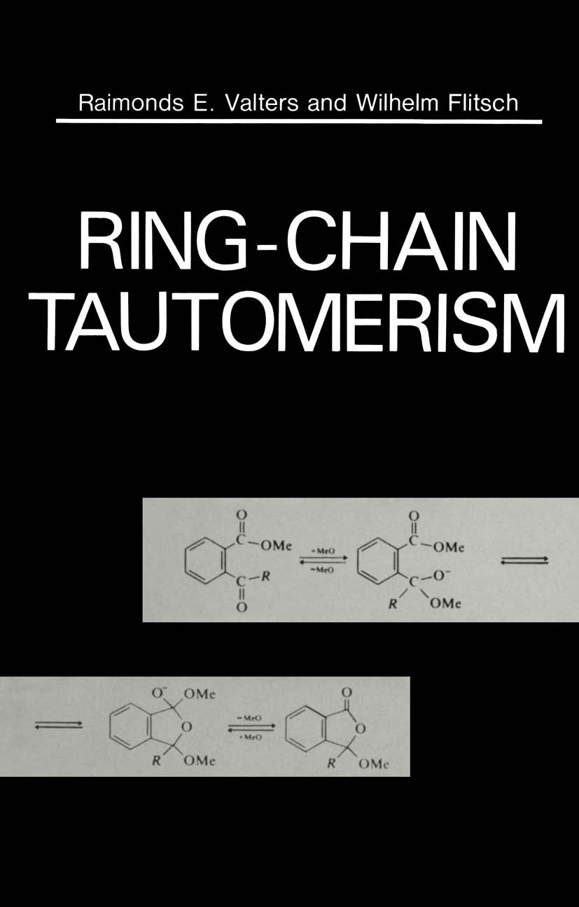 Titlebook: Ring-Chain Tautomerism; Raimonds E. Valters,Wilhelm Flitsch,Alan R. Katrit Book 1985 Plenum Press, New York 1985 Aldehyde.Ketone.Steric ef Titlebook: Ring-Chain Tautomerism; Raimonds E. Valters,Wilhelm Flitsch,Alan R. Katrit Book 1985 Plenum Press, New York 1985 Aldehyde.Ketone.Steric ef