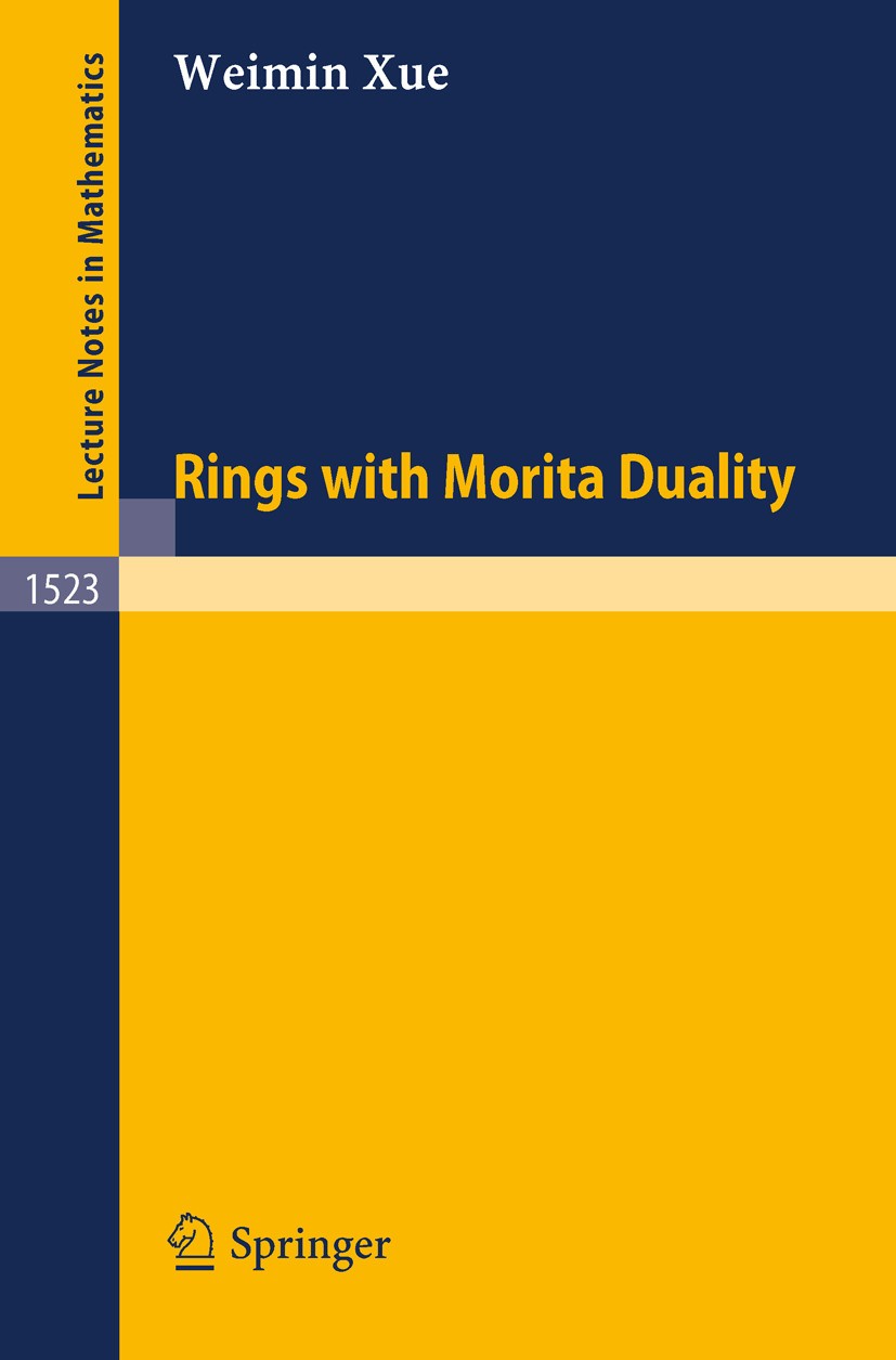 Titlebook: Rings with Morita Duality; Weimin Xue Book 1992 Springer-Verlag Berlin Heidelberg 1992 Duality of Rings.Modules.Ring Extension.Rings.assoc Titlebook: Rings with Morita Duality; Weimin Xue Book 1992 Springer-Verlag Berlin Heidelberg 1992 Duality of Rings.Modules.Ring Extension.Rings.assoc