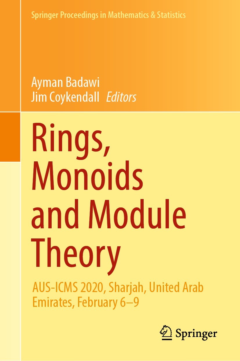 Titlebook: Rings, Monoids and Module Theory; AUS-ICMS 2020, Sharj Ayman Badawi,Jim Coykendall Conference proceedings 2021 The Editor(s) (if applicable Titlebook: Rings, Monoids and Module Theory; AUS-ICMS 2020, Sharj Ayman Badawi,Jim Coykendall Conference proceedings 2021 The Editor(s) (if applicable
