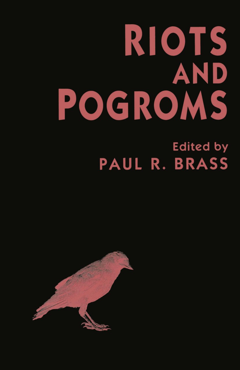 Titlebook: Riots and Pogroms; Paul R. Brass (Professor of Political Science and Book 1996 Palgrave Macmillan, a division of Macmillan Publishers Lim Titlebook: Riots and Pogroms; Paul R. Brass (Professor of Political Science and Book 1996 Palgrave Macmillan, a division of Macmillan Publishers Lim