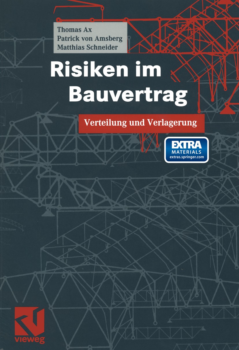 Titlebook: Risiken im Bauvertrag; Verteilung und Verla Thomas Ax,Patrick Amsberg,Matthias Schneider Book 2003 Springer Fachmedien Wiesbaden 2003 Bauve Titlebook: Risiken im Bauvertrag; Verteilung und Verla Thomas Ax,Patrick Amsberg,Matthias Schneider Book 2003 Springer Fachmedien Wiesbaden 2003 Bauve