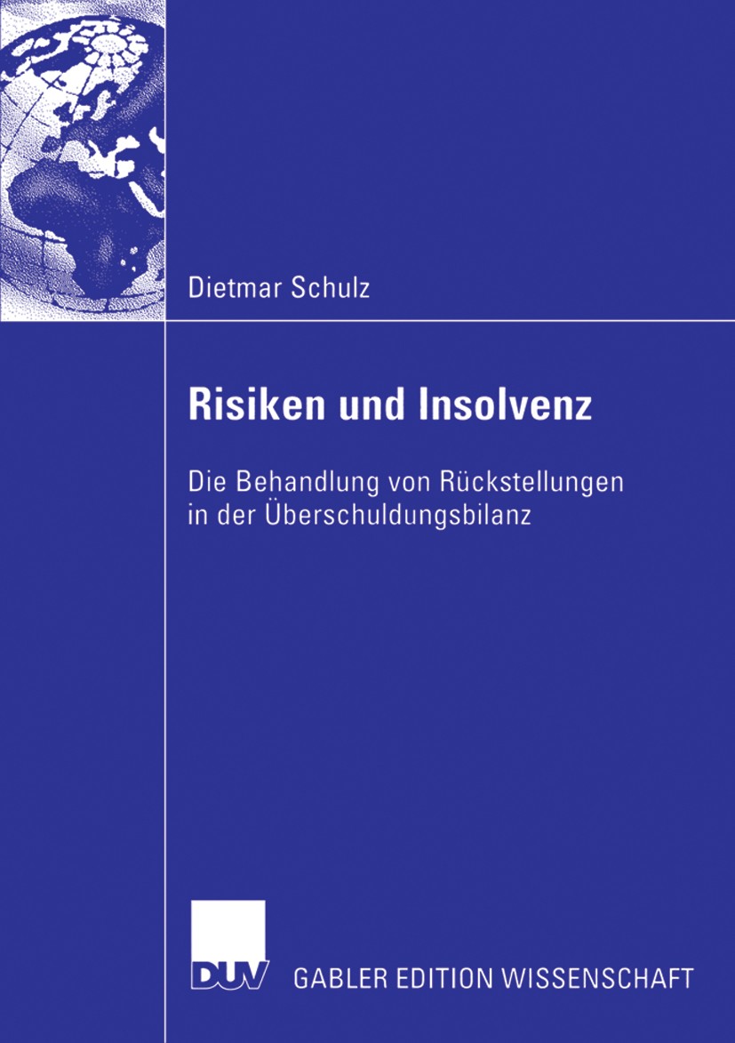 Titlebook: Risiken und Insolvenz; Die Behandlung von R Dietmar Schulz Book 2006 Gabler Verlag | Springer Fachmedien Wiesbaden GmbH, Wiesbaden 2006 Ant Titlebook: Risiken und Insolvenz; Die Behandlung von R Dietmar Schulz Book 2006 Gabler Verlag | Springer Fachmedien Wiesbaden GmbH, Wiesbaden 2006 Ant
