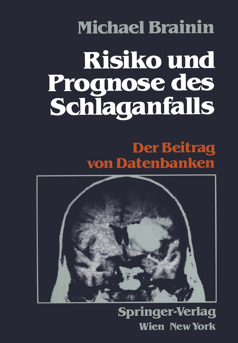 Titlebook: Risiko und Prognose des Schlaganfalls; Der Beitrag von Date Michael Brainin Book 1989 Springer-Verlag/Wien 1989 Arterie.Arterielle Hyperton Titlebook: Risiko und Prognose des Schlaganfalls; Der Beitrag von Date Michael Brainin Book 1989 Springer-Verlag/Wien 1989 Arterie.Arterielle Hyperton