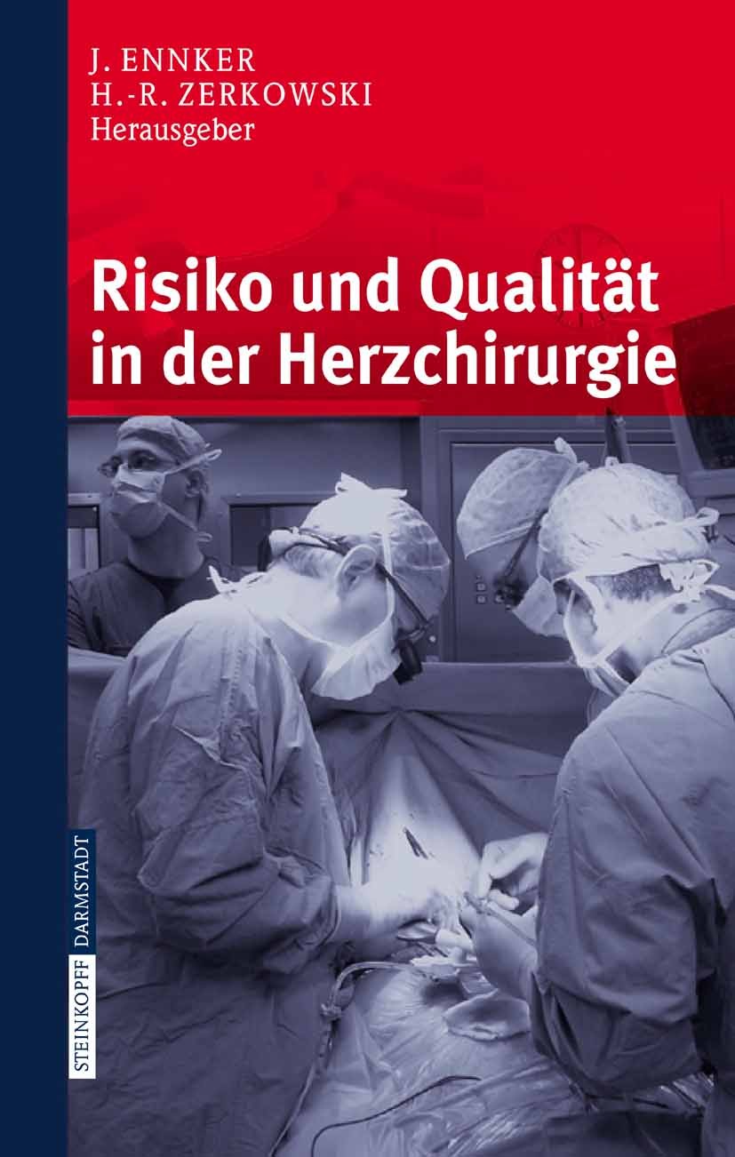 Titlebook: Risiko und Qualität in der Herzchirurgie; Jürgen Ennker,Hans-Reinhard Zerkowski Book 2006 Steinkopff-Verlag Darmstadt 2006 Aortenchirurgie Titlebook: Risiko und Qualität in der Herzchirurgie; Jürgen Ennker,Hans-Reinhard Zerkowski Book 2006 Steinkopff-Verlag Darmstadt 2006 Aortenchirurgie