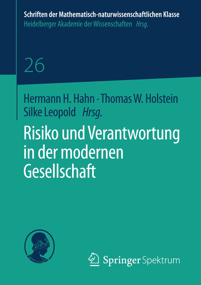 Titlebook: Risiko und Verantwortung in der modernen Gesellschaft; Hermann H. Hahn,Thomas W. Holstein,Silke Leopold Book 2014 Springer Fachmedien Wies Titlebook: Risiko und Verantwortung in der modernen Gesellschaft; Hermann H. Hahn,Thomas W. Holstein,Silke Leopold Book 2014 Springer Fachmedien Wies