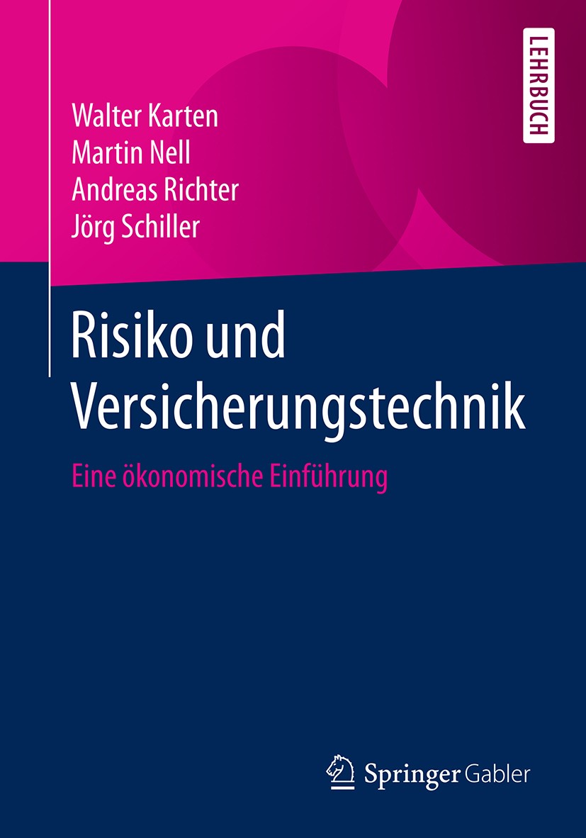 Titlebook: Risiko und Versicherungstechnik; Eine ökonomische Ein Walter Karten,Martin Nell,Jörg Schiller Textbook 2018 Springer Fachmedien Wiesbaden G Titlebook: Risiko und Versicherungstechnik; Eine ökonomische Ein Walter Karten,Martin Nell,Jörg Schiller Textbook 2018 Springer Fachmedien Wiesbaden G