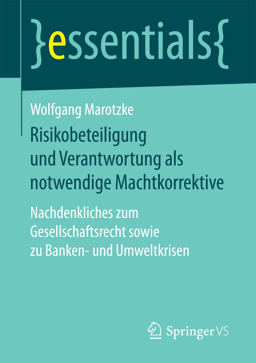 Titlebook: Risikobeteiligung und Verantwortung als notwendige Machtkorrektive; Nachdenkliches zum G Wolfgang Marotzke Book 2017 Springer Fachmedien Wi Titlebook: Risikobeteiligung und Verantwortung als notwendige Machtkorrektive; Nachdenkliches zum G Wolfgang Marotzke Book 2017 Springer Fachmedien Wi