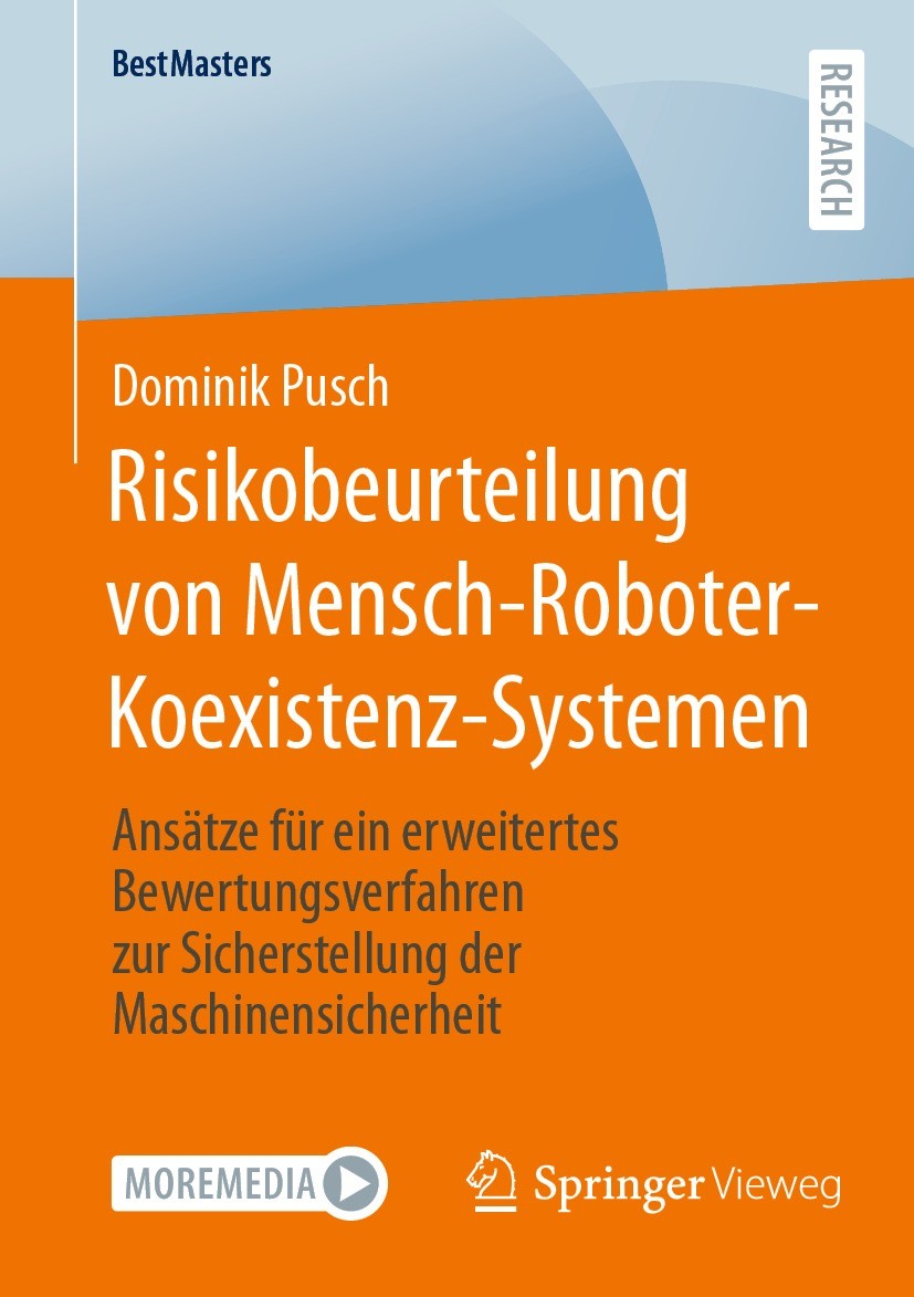 Titlebook: Risikobeurteilung von Mensch-Roboter-Koexistenz-Systemen; Ansätze für ein erwe Dominik Pusch Book 2024 Der/die Herausgeber bzw. der/die Aut Titlebook: Risikobeurteilung von Mensch-Roboter-Koexistenz-Systemen; Ansätze für ein erwe Dominik Pusch Book 2024 Der/die Herausgeber bzw. der/die Aut