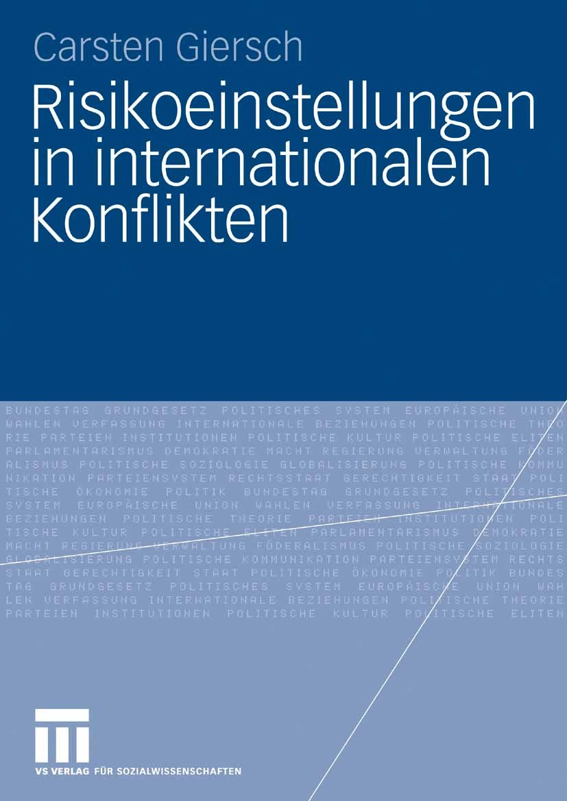Titlebook: Risikoeinstellungen in internationalen Konflikten; Carsten Giersch Book 2009 VS Verlag für Sozialwissenschaften | Springer Fachmedien Wies Titlebook: Risikoeinstellungen in internationalen Konflikten; Carsten Giersch Book 2009 VS Verlag für Sozialwissenschaften | Springer Fachmedien Wies