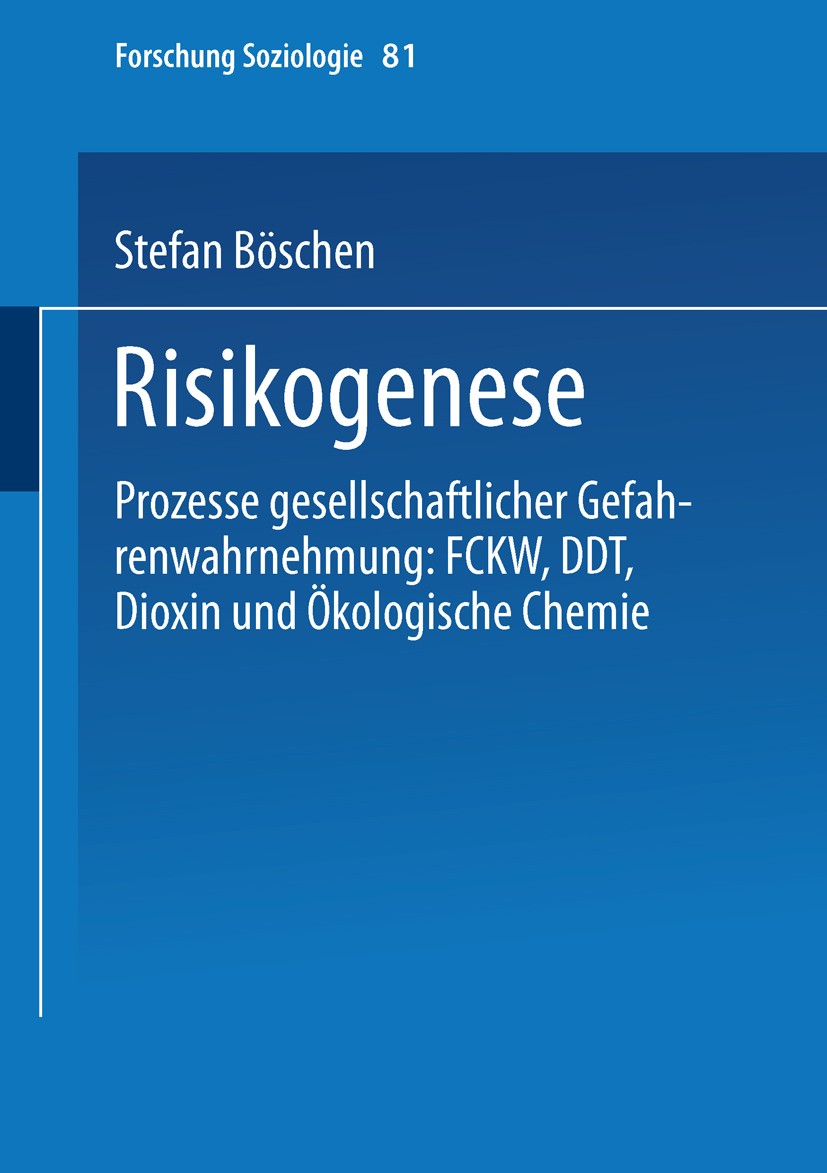 Titlebook: Risikogenese; Prozesse gesellschaf Stefan Böschen Book 2000 Springer Fachmedien Wiesbaden 2000 Erkenntnis.Forschung.Gesellschaft.Struktur.U Titlebook: Risikogenese; Prozesse gesellschaf Stefan Böschen Book 2000 Springer Fachmedien Wiesbaden 2000 Erkenntnis.Forschung.Gesellschaft.Struktur.U
