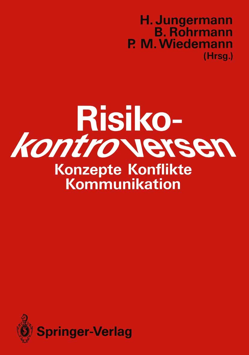 Titlebook: Risikokontroversen; Konzepte, Konflikte, Helmut Jungermann,Bernd Rohrmann,Peter M. Wiedeman Book 1991 Springer-Verlag Berlin Heidelberg 199 Titlebook: Risikokontroversen; Konzepte, Konflikte, Helmut Jungermann,Bernd Rohrmann,Peter M. Wiedeman Book 1991 Springer-Verlag Berlin Heidelberg 199