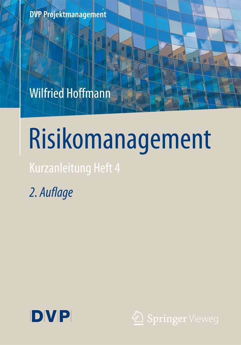 Titlebook: Risikomanagement; Kurzanleitung Heft 4 Wilfried Hoffmann Book 20172nd edition Springer-Verlag GmbH Deutschland 2017 Risikomanagement.Baupro Titlebook: Risikomanagement; Kurzanleitung Heft 4 Wilfried Hoffmann Book 20172nd edition Springer-Verlag GmbH Deutschland 2017 Risikomanagement.Baupro