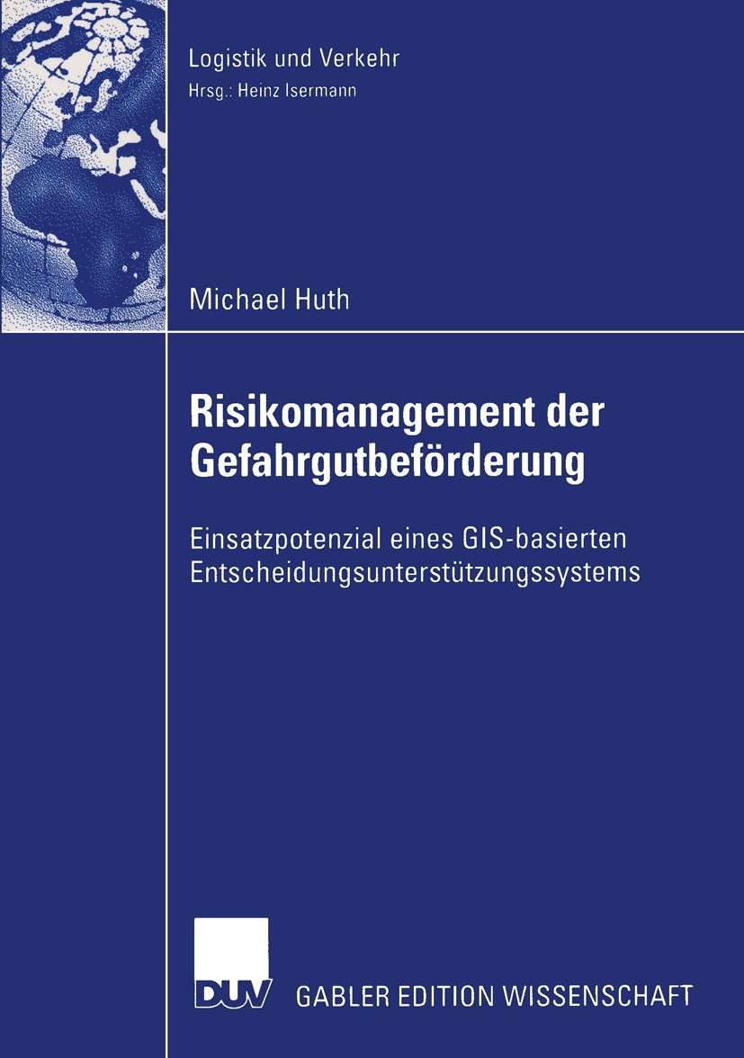 Titlebook: Risikomanagement der Gefahrgutbeförderung; Einsatzpotential ein Michael Huth Book 2004 Deutscher Universitäts-Verlag/GWV Fachverlage GmbH, Titlebook: Risikomanagement der Gefahrgutbeförderung; Einsatzpotential ein Michael Huth Book 2004 Deutscher Universitäts-Verlag/GWV Fachverlage GmbH,