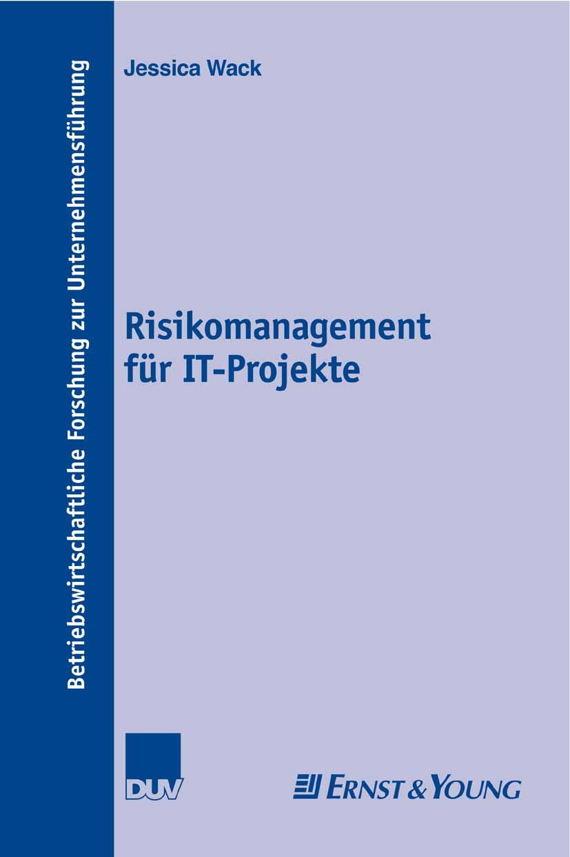 Titlebook: Risikomanagement für IT-Projekte; Jessica Wack Book 2007 Gabler Verlag | Springer Fachmedien Wiesbaden GmbH, Wiesbaden 2007 IT.Lineare Opt Titlebook: Risikomanagement für IT-Projekte; Jessica Wack Book 2007 Gabler Verlag | Springer Fachmedien Wiesbaden GmbH, Wiesbaden 2007 IT.Lineare Opt