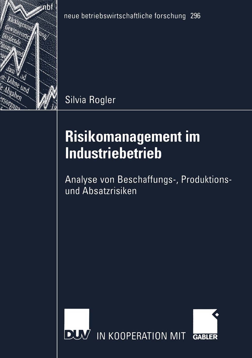 Titlebook: Risikomanagement im Industriebetrieb; Analyse von Beschaff Silvia Rogler Book 2002 Springer Fachmedien Wiesbaden 2002 Absatz.Absatzrisiken. Titlebook: Risikomanagement im Industriebetrieb; Analyse von Beschaff Silvia Rogler Book 2002 Springer Fachmedien Wiesbaden 2002 Absatz.Absatzrisiken.