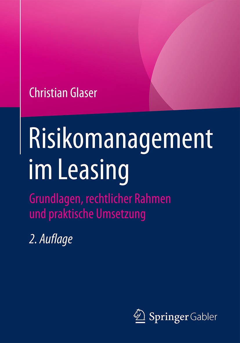 Titlebook: Risikomanagement im Leasing; Grundlagen, rechtlic Christian Glaser Book 20182nd edition Springer Fachmedien Wiesbaden GmbH, ein Teil von Sp Titlebook: Risikomanagement im Leasing; Grundlagen, rechtlic Christian Glaser Book 20182nd edition Springer Fachmedien Wiesbaden GmbH, ein Teil von Sp