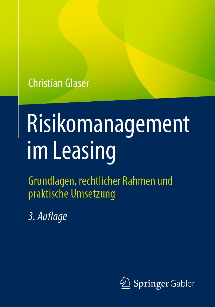 Titlebook: Risikomanagement im Leasing; Grundlagen, rechtlic Christian Glaser Book 2022Latest edition Der/die Herausgeber bzw. der/die Autor(en), exkl Titlebook: Risikomanagement im Leasing; Grundlagen, rechtlic Christian Glaser Book 2022Latest edition Der/die Herausgeber bzw. der/die Autor(en), exkl