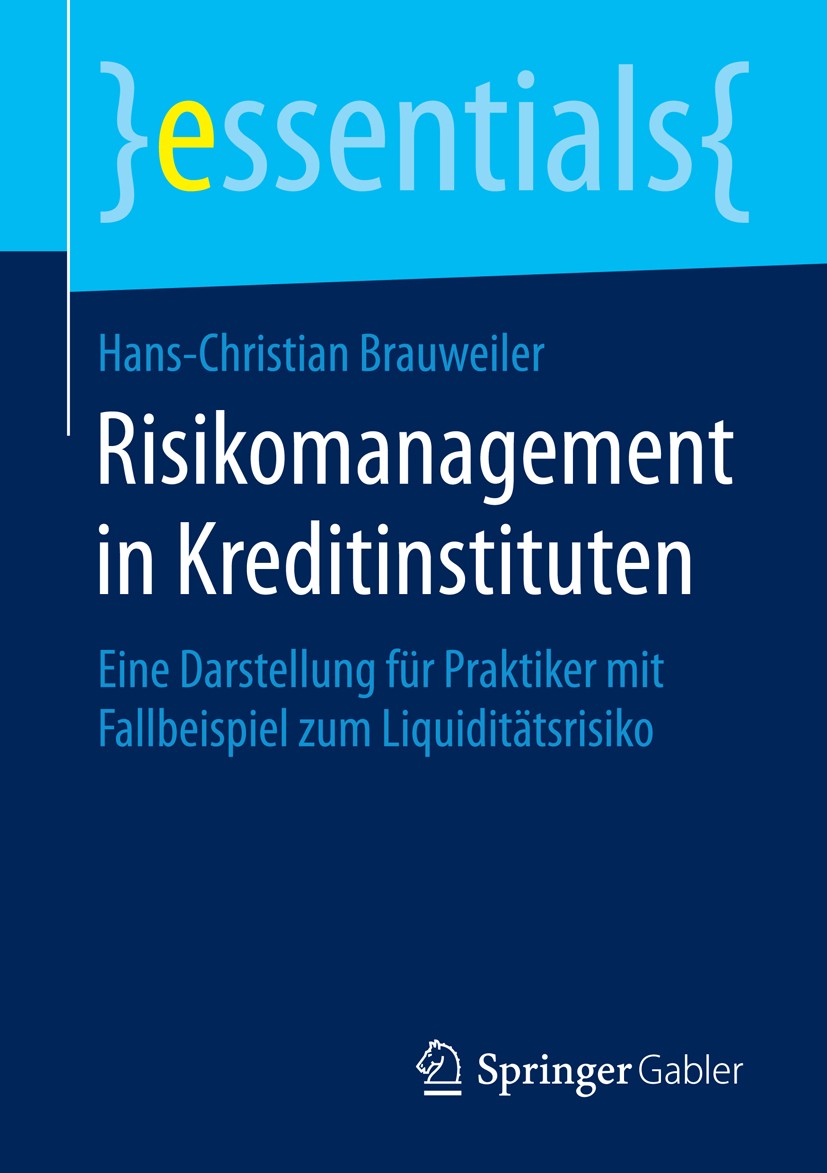 Titlebook: Risikomanagement in Kreditinstituten; Eine Darstellung für Hans-Christian Brauweiler Book 2015 Springer Fachmedien Wiesbaden GmbH, ein Teil Titlebook: Risikomanagement in Kreditinstituten; Eine Darstellung für Hans-Christian Brauweiler Book 2015 Springer Fachmedien Wiesbaden GmbH, ein Teil