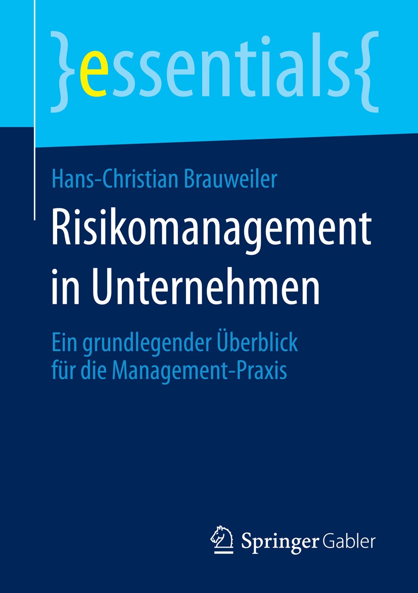 Titlebook: Risikomanagement in Unternehmen; Ein grundlegender Üb Hans-Christian Brauweiler Book 20151st edition Springer Fachmedien Wiesbaden GmbH, ei Titlebook: Risikomanagement in Unternehmen; Ein grundlegender Üb Hans-Christian Brauweiler Book 20151st edition Springer Fachmedien Wiesbaden GmbH, ei