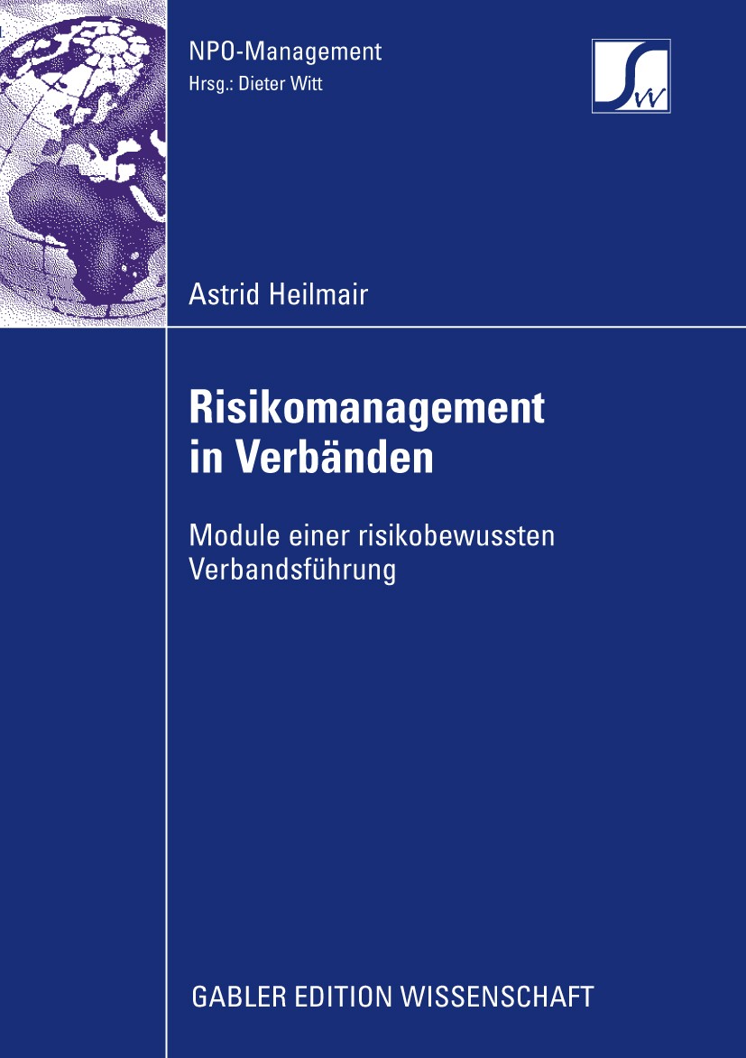 Titlebook: Risikomanagement in Verbänden; Module einer risikob Astrid Heilmair Book 2009 Gabler Verlag | Springer Fachmedien Wiesbaden GmbH, Wiesbaden Titlebook: Risikomanagement in Verbänden; Module einer risikob Astrid Heilmair Book 2009 Gabler Verlag | Springer Fachmedien Wiesbaden GmbH, Wiesbaden