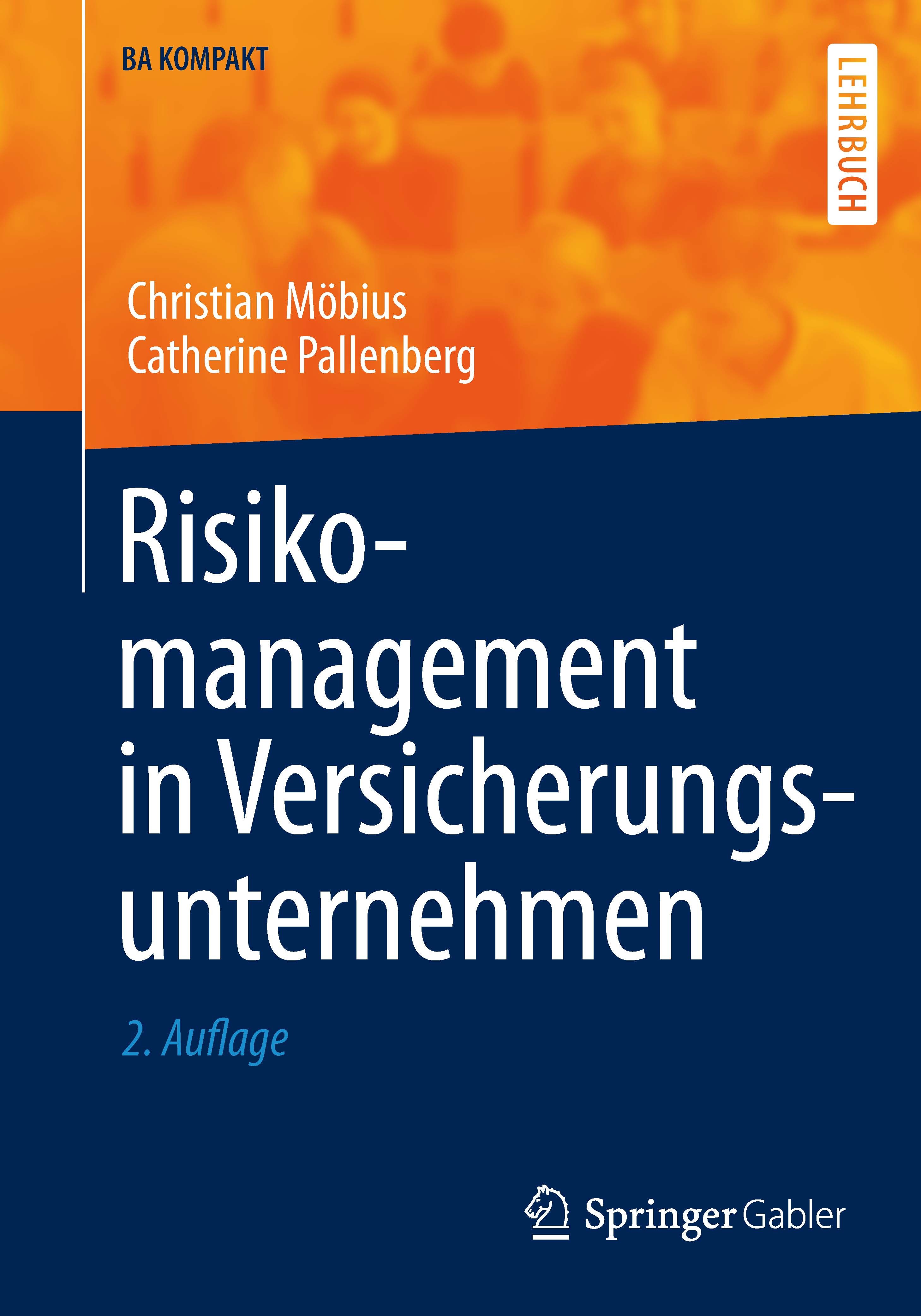 Titlebook: Risikomanagement in Versicherungsunternehmen; Christian Möbius,Catherine Pallenberg Textbook 20132nd edition Springer-Verlag Berlin Heidel Titlebook: Risikomanagement in Versicherungsunternehmen; Christian Möbius,Catherine Pallenberg Textbook 20132nd edition Springer-Verlag Berlin Heidel