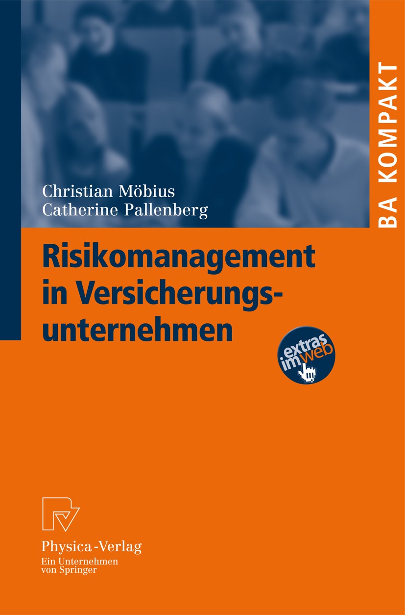 Titlebook: Risikomanagement in Versicherungsunternehmen; Christian Möbius,Catherine Pallenberg Textbook 20111st edition Springer Berlin Heidelberg 20 Titlebook: Risikomanagement in Versicherungsunternehmen; Christian Möbius,Catherine Pallenberg Textbook 20111st edition Springer Berlin Heidelberg 20