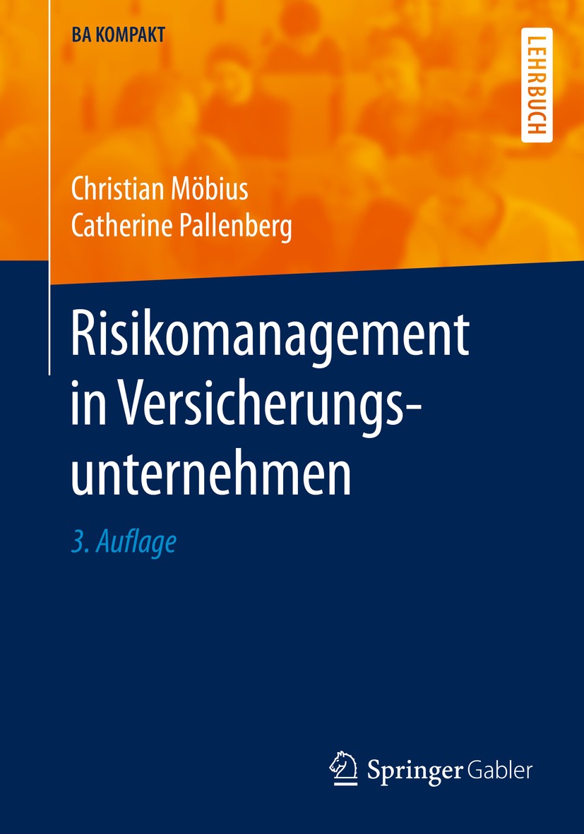 Titlebook: Risikomanagement in Versicherungsunternehmen; Christian Möbius,Catherine Pallenberg Textbook 2016Latest edition Springer-Verlag Berlin Hei Titlebook: Risikomanagement in Versicherungsunternehmen; Christian Möbius,Catherine Pallenberg Textbook 2016Latest edition Springer-Verlag Berlin Hei