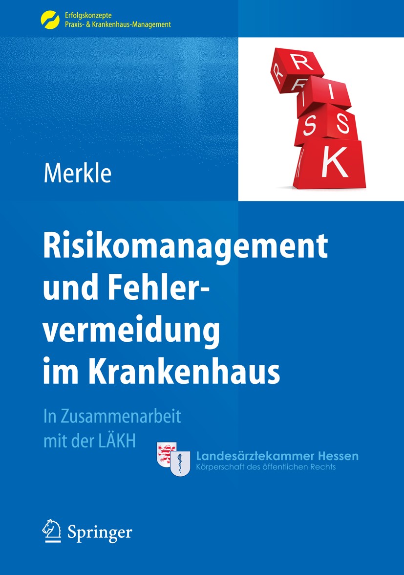 Titlebook: Risikomanagement und Fehlervermeidung im Krankenhaus; Walter Merkle Book 2014 Springer-Verlag Berlin Heidelberg 2014 CIRS.Dokumentation.Fe Titlebook: Risikomanagement und Fehlervermeidung im Krankenhaus; Walter Merkle Book 2014 Springer-Verlag Berlin Heidelberg 2014 CIRS.Dokumentation.Fe