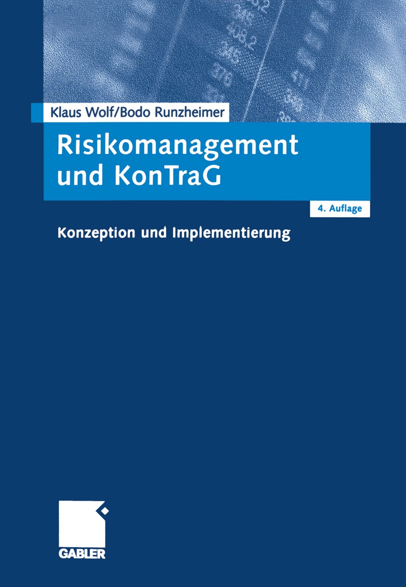 Titlebook: Risikomanagement und KonTraG; Konzeption und Imple Klaus Wolf,Bodo Runzheimer Book 20034th edition Springer Fachmedien Wiesbaden 2003 Contr Titlebook: Risikomanagement und KonTraG; Konzeption und Imple Klaus Wolf,Bodo Runzheimer Book 20034th edition Springer Fachmedien Wiesbaden 2003 Contr