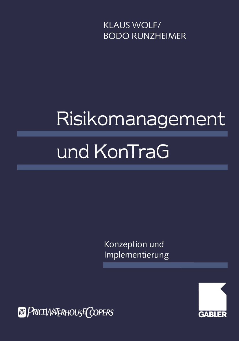 Titlebook: Risikomanagement und KonTraG; Konzeption und Imple Klaus Wolf,Bodo Runzheimer Book 19991st edition Springer Fachmedien Wiesbaden 1999 Contr Titlebook: Risikomanagement und KonTraG; Konzeption und Imple Klaus Wolf,Bodo Runzheimer Book 19991st edition Springer Fachmedien Wiesbaden 1999 Contr
