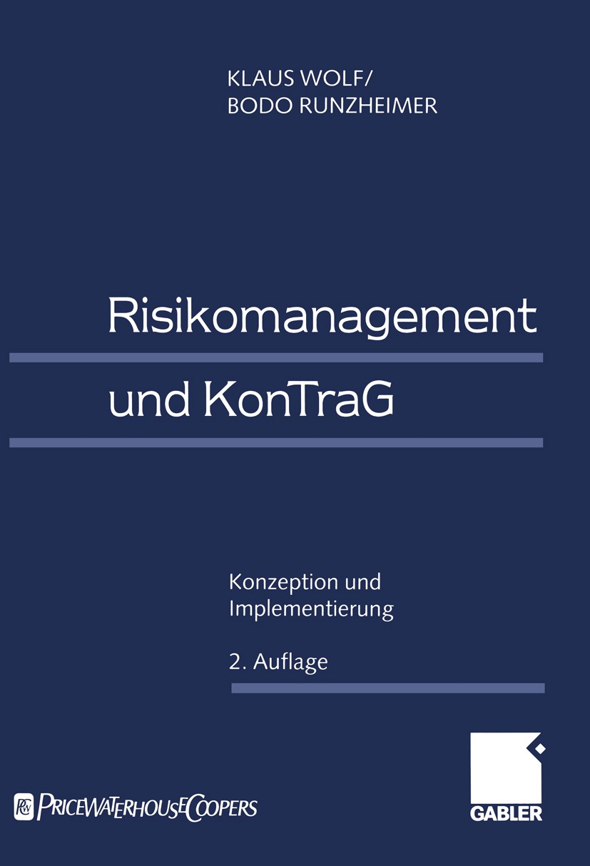 Titlebook: Risikomanagement und KonTraG; Konzeption und Imple Klaus Wolf,Bodo Runzheimer Book 20002nd edition Springer Fachmedien Wiesbaden 2000 Bewer Titlebook: Risikomanagement und KonTraG; Konzeption und Imple Klaus Wolf,Bodo Runzheimer Book 20002nd edition Springer Fachmedien Wiesbaden 2000 Bewer