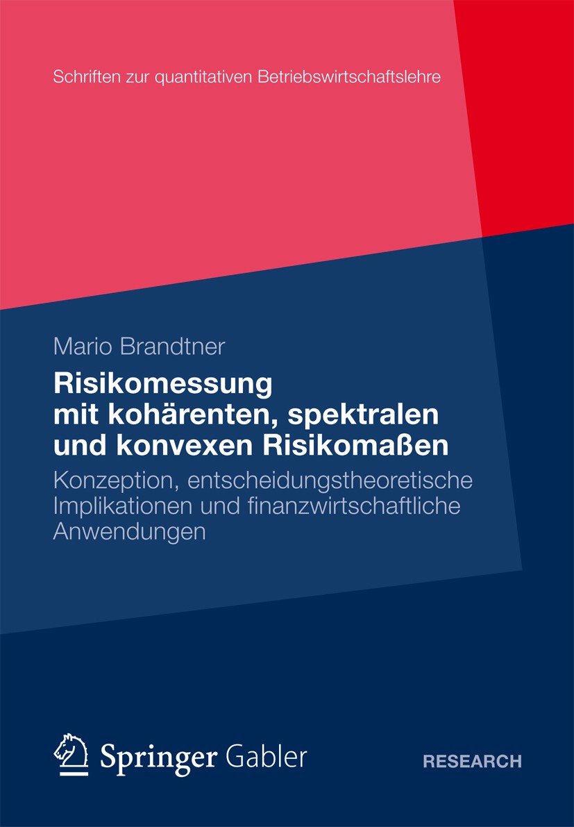 Titlebook: Moderne Methoden der Risiko- und Präferenzmessung; Konzeption, entschei Mario Brandtner Book 2012 Gabler Verlag | Springer Fachmedien Wiesb Titlebook: Moderne Methoden der Risiko- und Präferenzmessung; Konzeption, entschei Mario Brandtner Book 2012 Gabler Verlag | Springer Fachmedien Wiesb