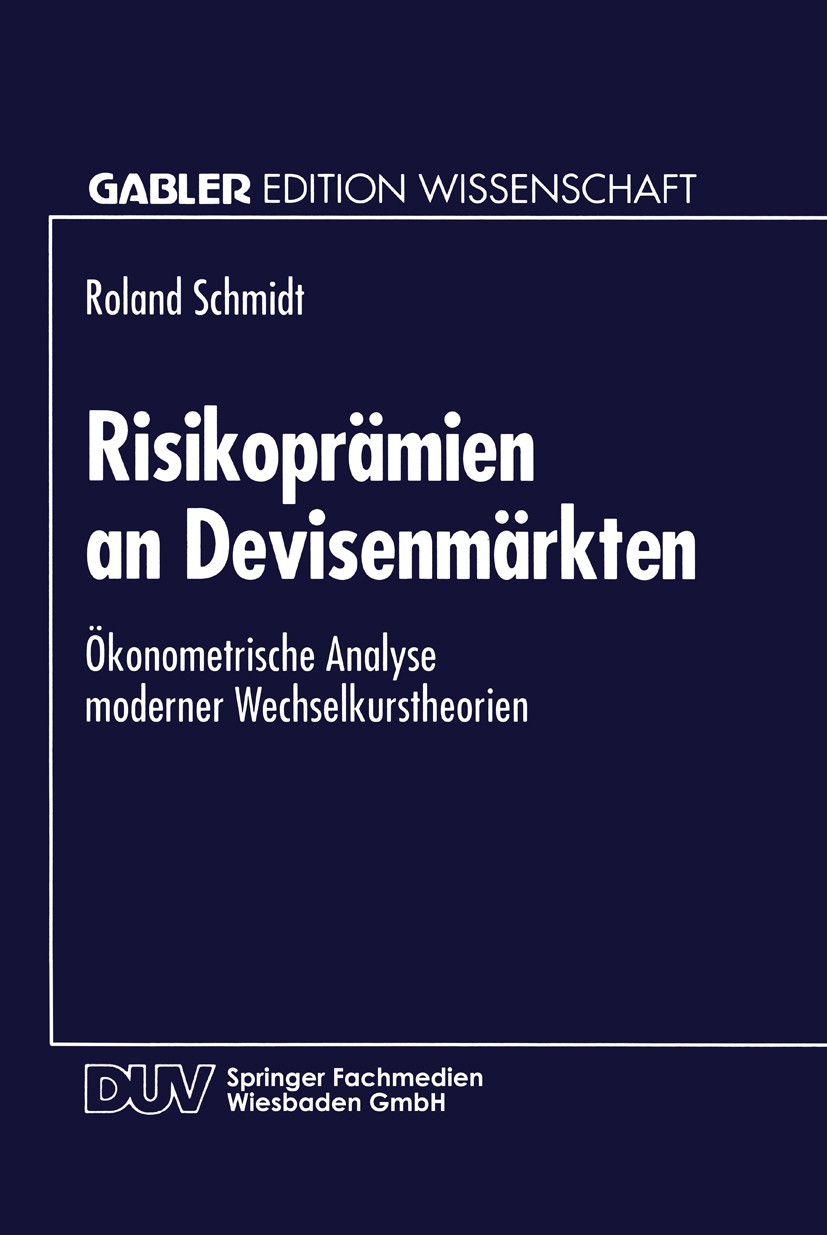 Titlebook: Risikoprämien an Devisenmärkten; Ökonometrische Analy Roland Schmidt Textbook 1995 Springer Fachmedien Wiesbaden 1995 Devisen.Devisenmärkte Titlebook: Risikoprämien an Devisenmärkten; Ökonometrische Analy Roland Schmidt Textbook 1995 Springer Fachmedien Wiesbaden 1995 Devisen.Devisenmärkte