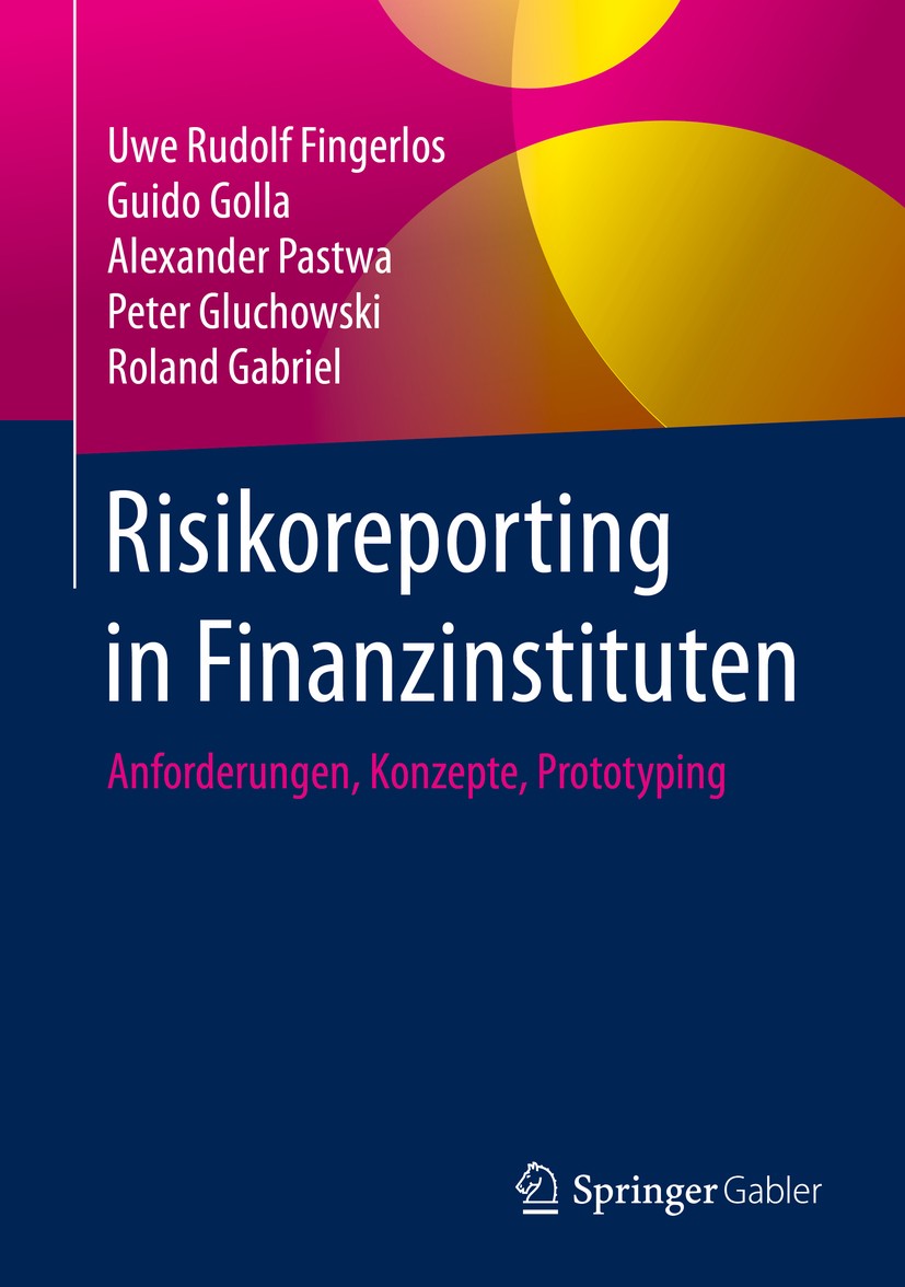 Titlebook: Risikoreporting in Finanzinstituten; Anforderungen, Konze Uwe Rudolf Fingerlos,Guido Golla,Roland Gabriel Book 2020 Springer Fachmedien Wie Titlebook: Risikoreporting in Finanzinstituten; Anforderungen, Konze Uwe Rudolf Fingerlos,Guido Golla,Roland Gabriel Book 2020 Springer Fachmedien Wie