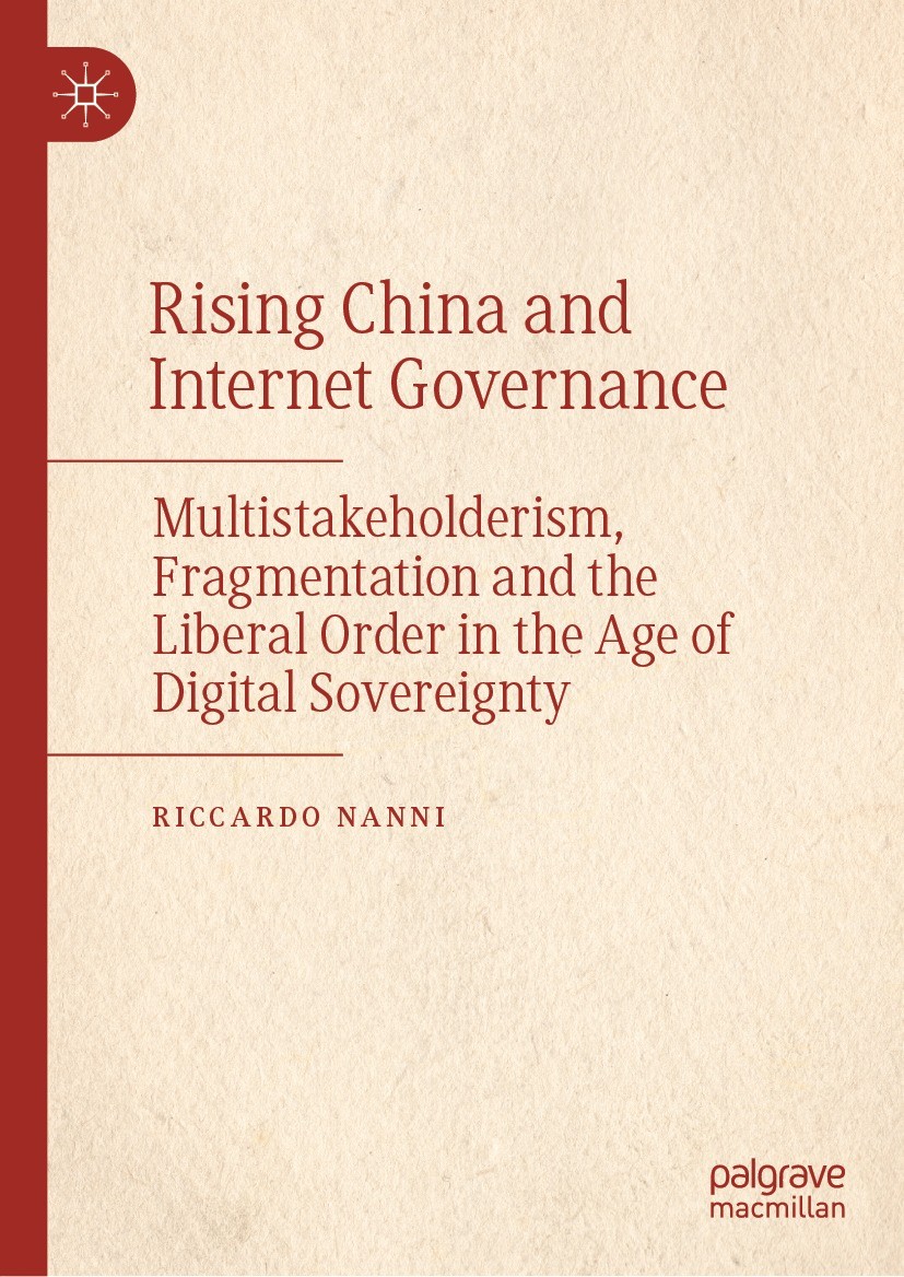 Titlebook: Rising China and Internet Governance; Multistakeholderism, Riccardo Nanni Book 2024 The Editor(s) (if applicable) and The Author(s), under Titlebook: Rising China and Internet Governance; Multistakeholderism, Riccardo Nanni Book 2024 The Editor(s) (if applicable) and The Author(s), under