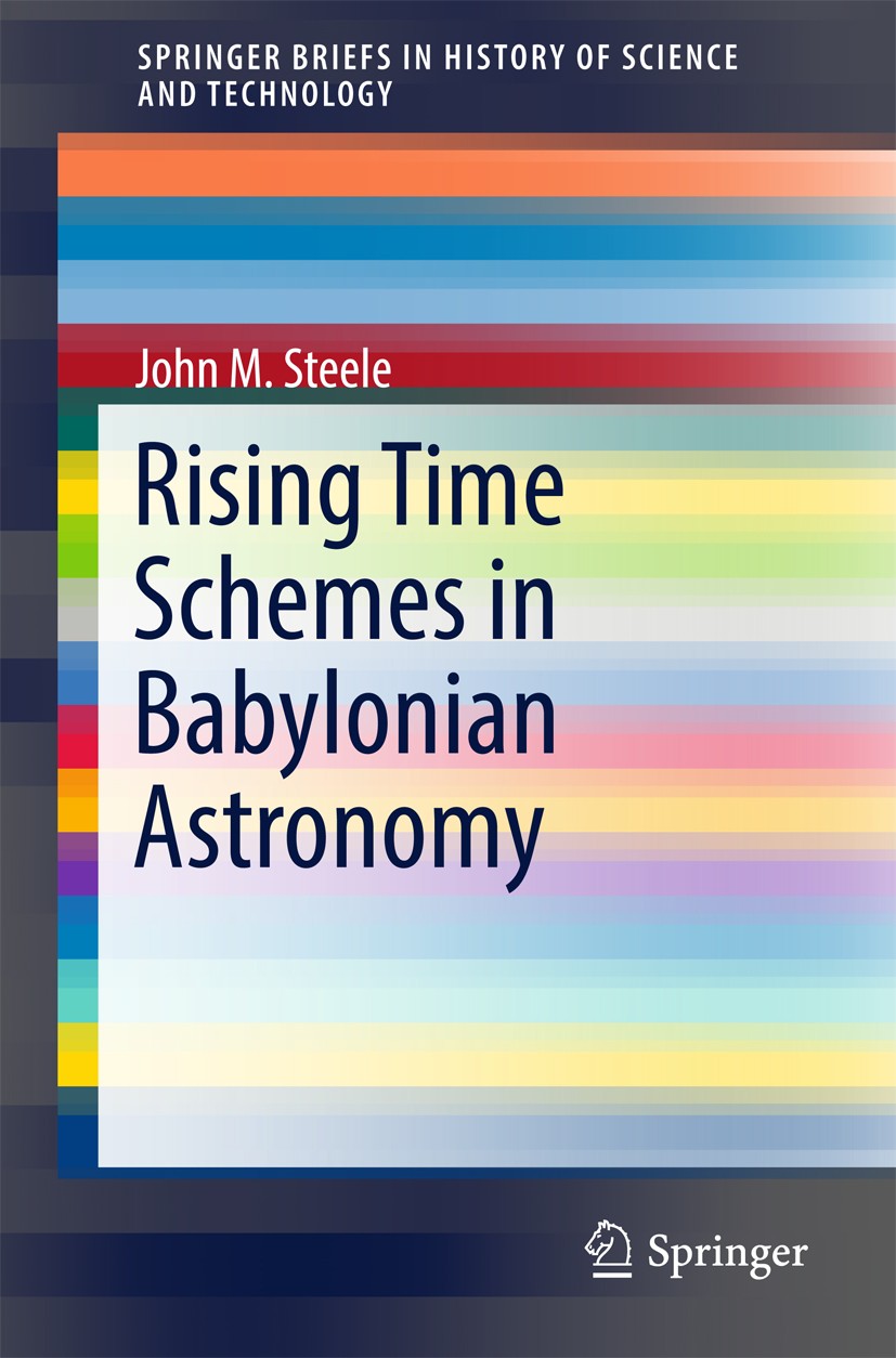 Titlebook: Rising Time Schemes in Babylonian Astronomy; John M. Steele Book 2017 The Author(s) 2017 Babylonian Astronomy.Rising Time Schemes.Schemati Titlebook: Rising Time Schemes in Babylonian Astronomy; John M. Steele Book 2017 The Author(s) 2017 Babylonian Astronomy.Rising Time Schemes.Schemati