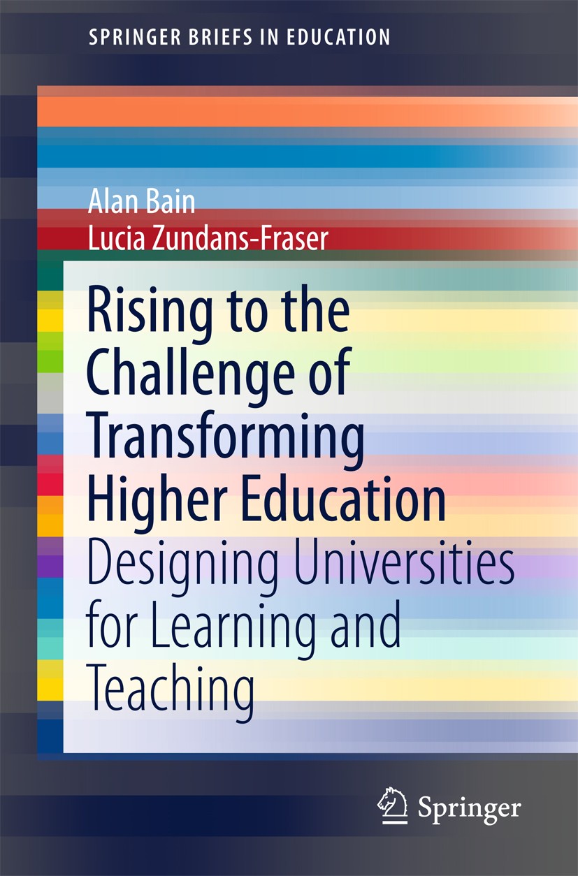 Titlebook: Rising to the Challenge of Transforming Higher Education; Designing Universiti Alan Bain,Lucia Zundans-Fraser Book 2016 The Author(s) 2016 Titlebook: Rising to the Challenge of Transforming Higher Education; Designing Universiti Alan Bain,Lucia Zundans-Fraser Book 2016 The Author(s) 2016