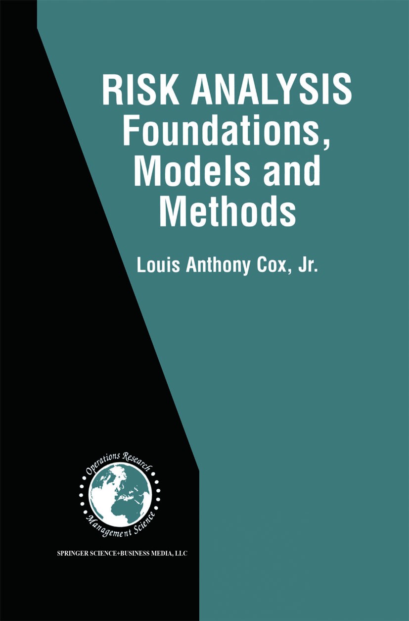 Titlebook: Risk Analysis Foundations, Models, and Methods; Louis Anthony Cox Book 2002 Springer Science+Business Media New York 2002 Public Health.Si Titlebook: Risk Analysis Foundations, Models, and Methods; Louis Anthony Cox Book 2002 Springer Science+Business Media New York 2002 Public Health.Si
