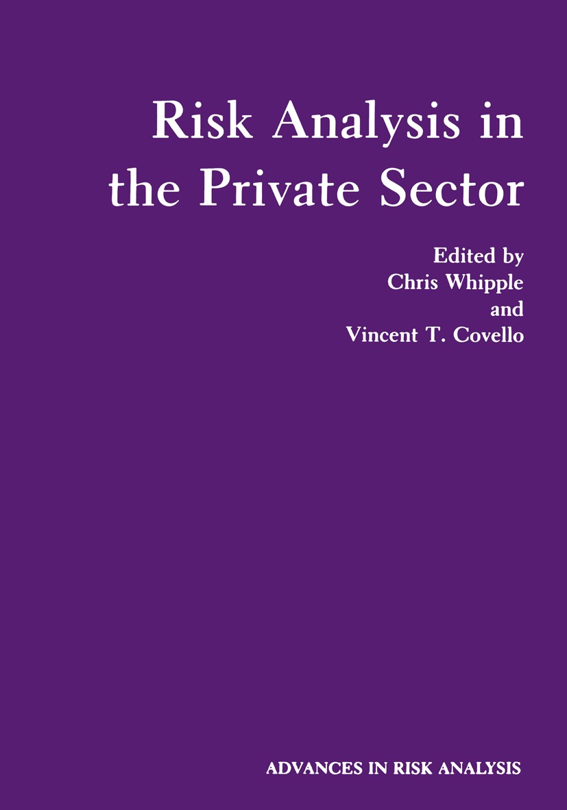 Titlebook: Risk Analysis in the Private Sector; Chris Whipple,Vincent T. Covello Book 1985 The Editor(s) (if applicable) and The Author(s), under exc Titlebook: Risk Analysis in the Private Sector; Chris Whipple,Vincent T. Covello Book 1985 The Editor(s) (if applicable) and The Author(s), under exc