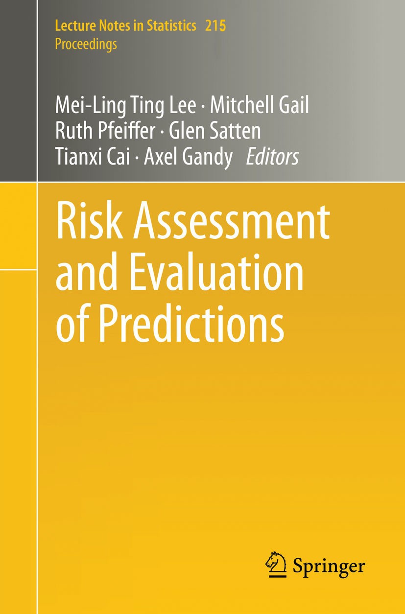 Titlebook: Risk Assessment and Evaluation of Predictions; Mei-Ling Ting Lee,Mitchell Gail,Axel Gandy Conference proceedings 2013 Springer Science+Bus Titlebook: Risk Assessment and Evaluation of Predictions; Mei-Ling Ting Lee,Mitchell Gail,Axel Gandy Conference proceedings 2013 Springer Science+Bus