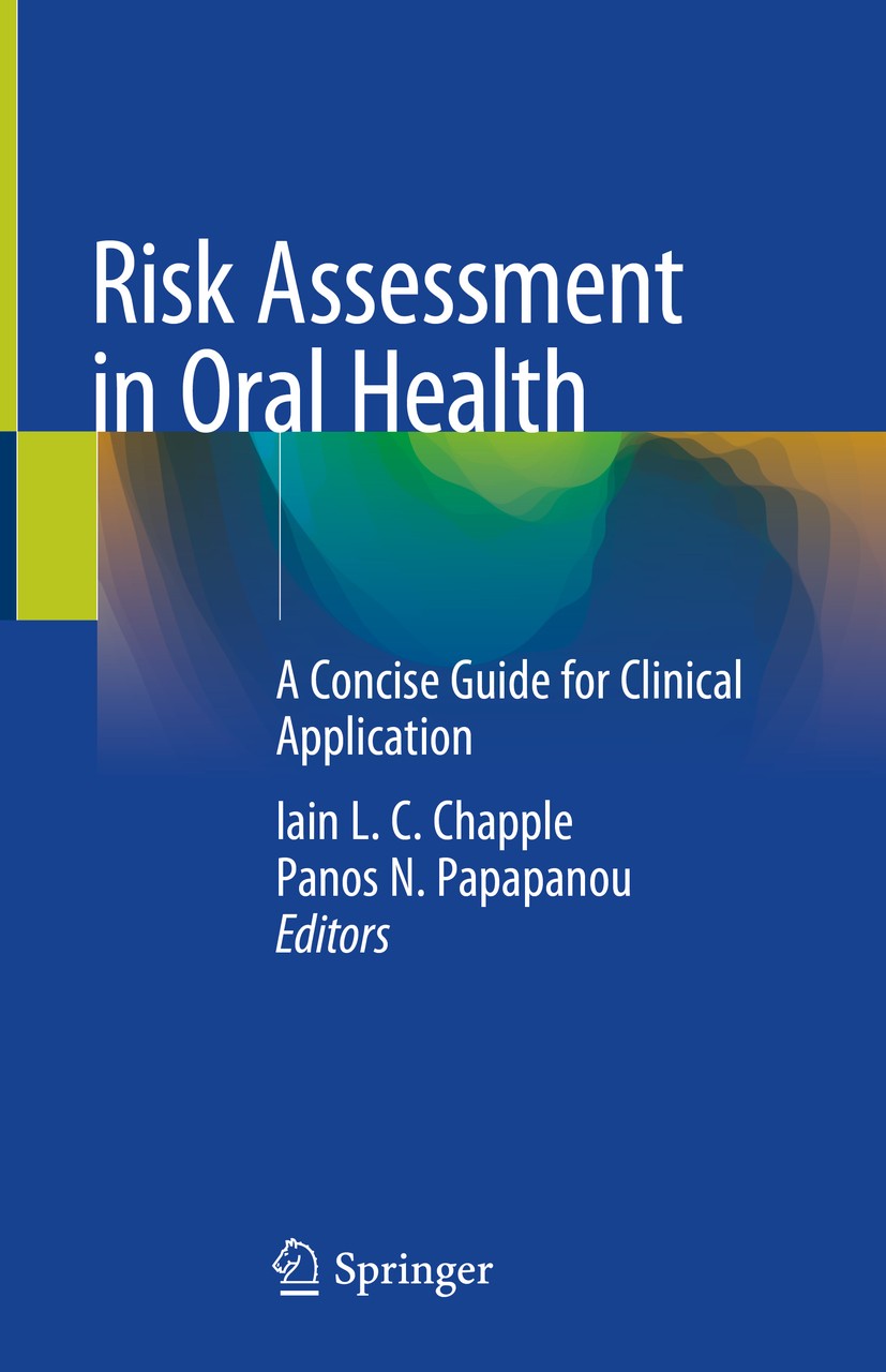 Titlebook: Risk Assessment in Oral Health; A Concise Guide for Iain L.C. Chapple,Panos N. Papapanou Book 2020 Springer Nature Switzerland AG 2020 Ris Titlebook: Risk Assessment in Oral Health; A Concise Guide for Iain L.C. Chapple,Panos N. Papapanou Book 2020 Springer Nature Switzerland AG 2020 Ris