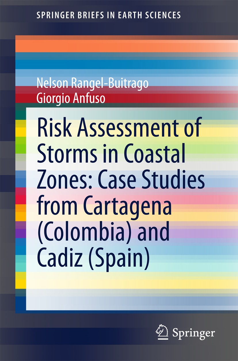 Titlebook: Risk Assessment of Storms in Coastal Zones: Case Studies from Cartagena (Colombia) and Cadiz (Spain); Nelson Rangel-Buitrago,Giorgio Anfus Titlebook: Risk Assessment of Storms in Coastal Zones: Case Studies from Cartagena (Colombia) and Cadiz (Spain); Nelson Rangel-Buitrago,Giorgio Anfus