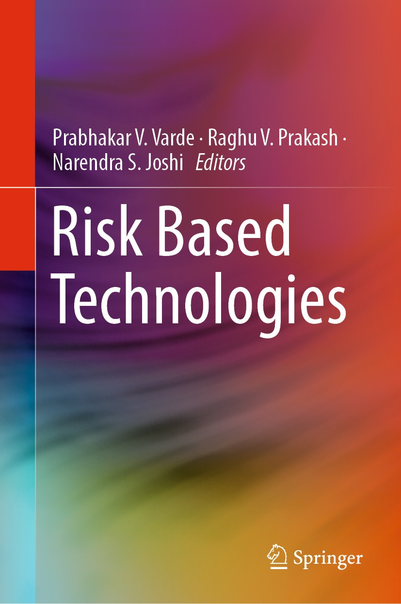 Titlebook: Risk Based Technologies; Prabhakar V. Varde,Raghu V. Prakash,Narendra S. Jo Book 2019 Springer Nature Singapore Pte Ltd. 2019 Materials Re Titlebook: Risk Based Technologies; Prabhakar V. Varde,Raghu V. Prakash,Narendra S. Jo Book 2019 Springer Nature Singapore Pte Ltd. 2019 Materials Re