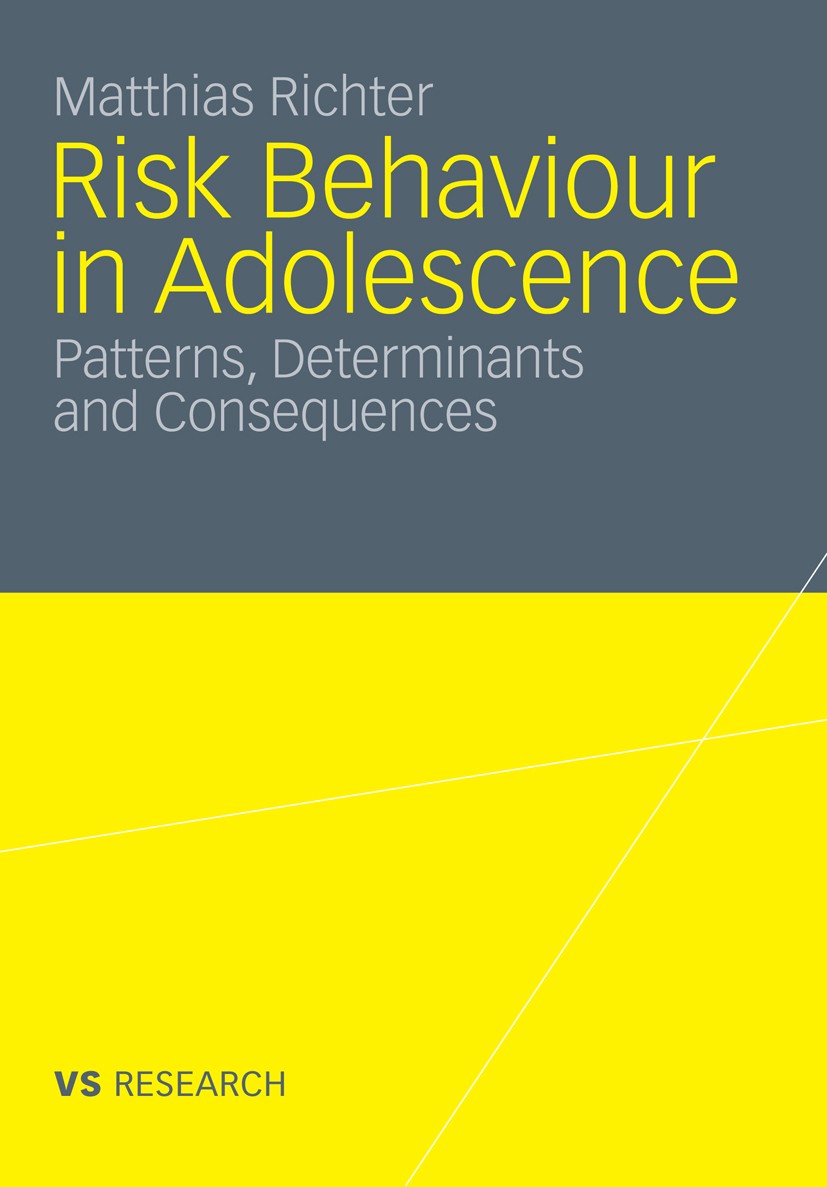 Titlebook: Risk Behaviour in Adolescence; Patterns, Determinan Matthias Richter Book 2010 VS Verlag für Sozialwissenschaften | Springer Fachmedien Wie Titlebook: Risk Behaviour in Adolescence; Patterns, Determinan Matthias Richter Book 2010 VS Verlag für Sozialwissenschaften | Springer Fachmedien Wie