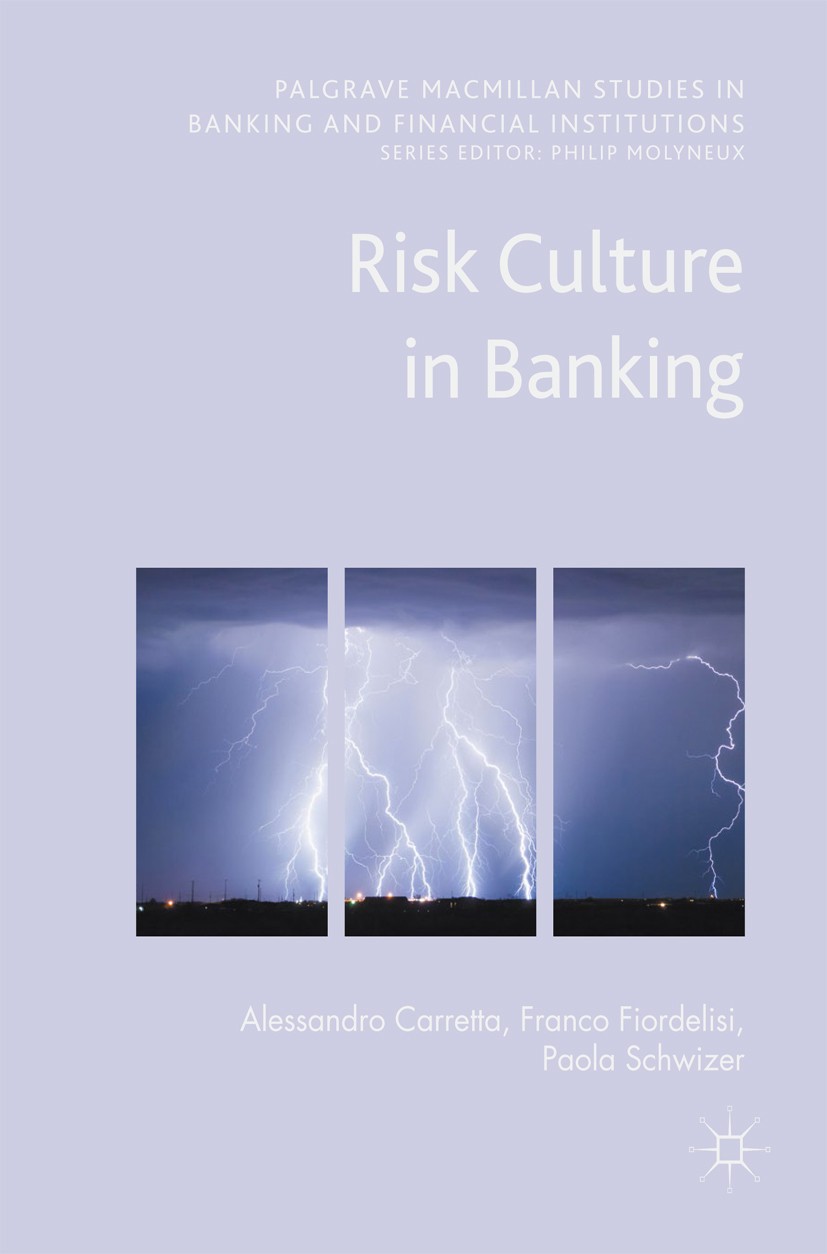 Titlebook: Risk Culture in Banking; Alessandro Carretta,Franco Fiordelisi,Paola Schwiz Book 2017 The Editor(s) (if applicable) and The Author(s) 2017 Titlebook: Risk Culture in Banking; Alessandro Carretta,Franco Fiordelisi,Paola Schwiz Book 2017 The Editor(s) (if applicable) and The Author(s) 2017