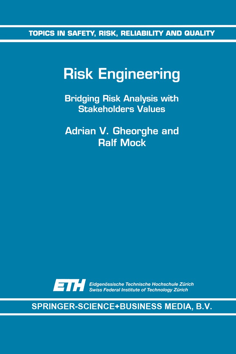 Titlebook: Risk Engineering; Bridging Risk Analys Adrian V. Gheorghe,Ralf Mock Book 1999 Springer Science+Business Media Dordrecht 1999 Stakeholder.ca Titlebook: Risk Engineering; Bridging Risk Analys Adrian V. Gheorghe,Ralf Mock Book 1999 Springer Science+Business Media Dordrecht 1999 Stakeholder.ca
