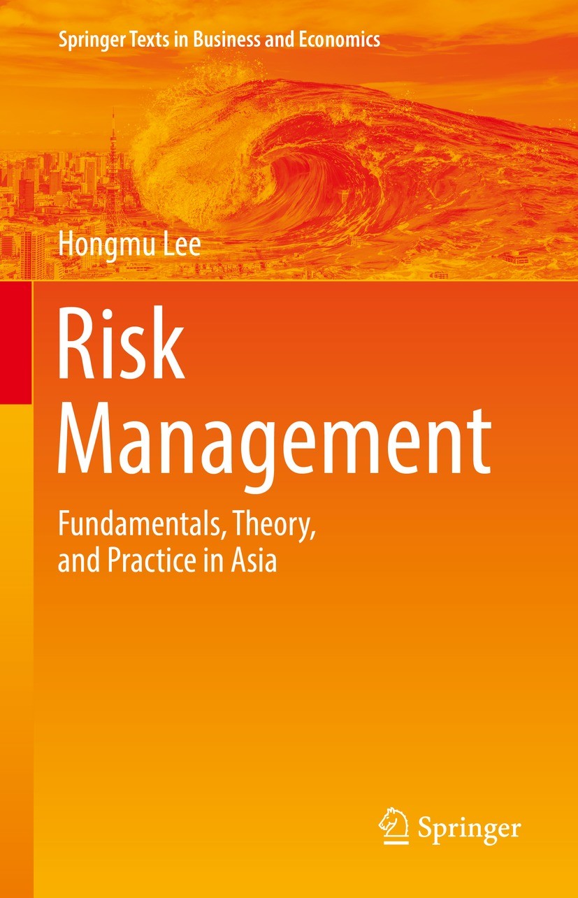 Titlebook: Risk Management; Fundamentals, Theory Hongmu Lee Textbook 2021 The Editor(s) (if applicable) and The Author(s), under exclusive license to Titlebook: Risk Management; Fundamentals, Theory Hongmu Lee Textbook 2021 The Editor(s) (if applicable) and The Author(s), under exclusive license to
