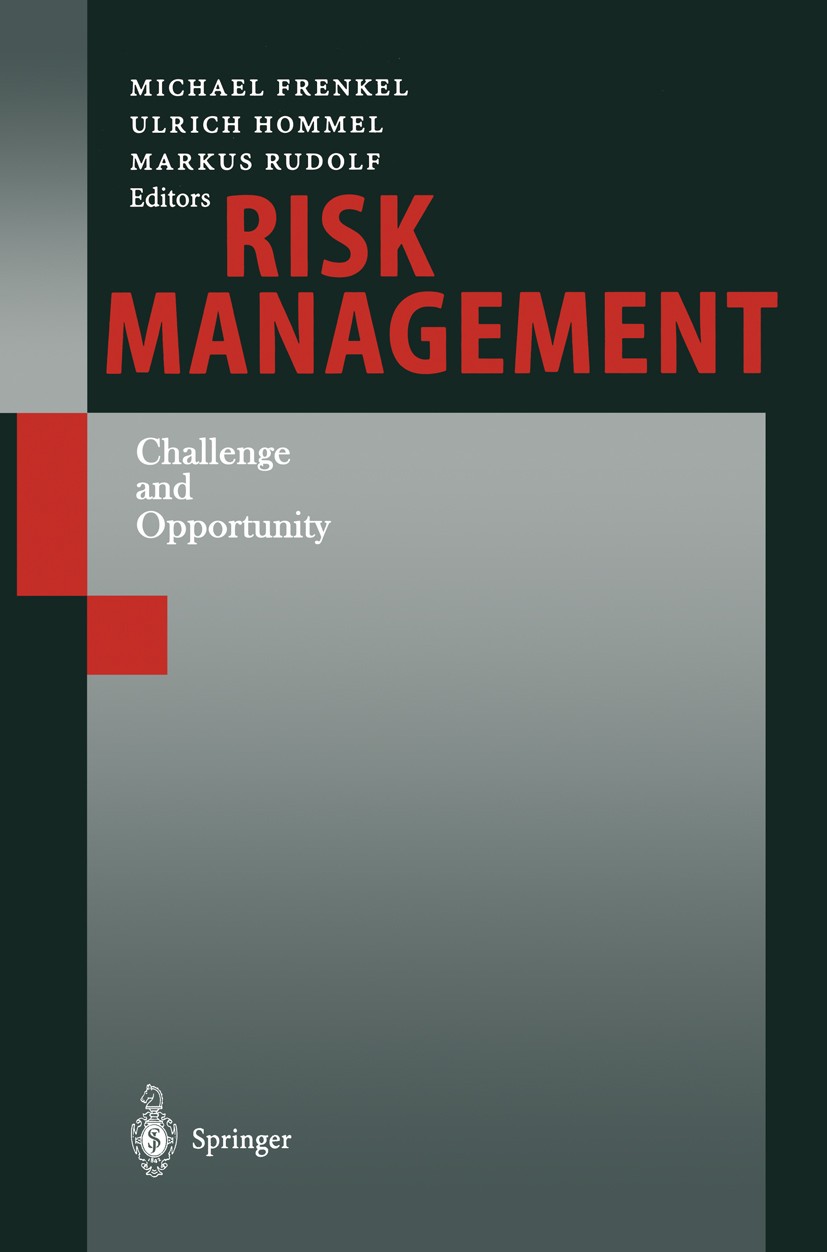 Titlebook: Risk Management; Challenge and Opport Michael Frenkel,Ulrich Hommel,Markus Rudolf Book 20001st edition Springer-Verlag Berlin Heidelberg 20 Titlebook: Risk Management; Challenge and Opport Michael Frenkel,Ulrich Hommel,Markus Rudolf Book 20001st edition Springer-Verlag Berlin Heidelberg 20