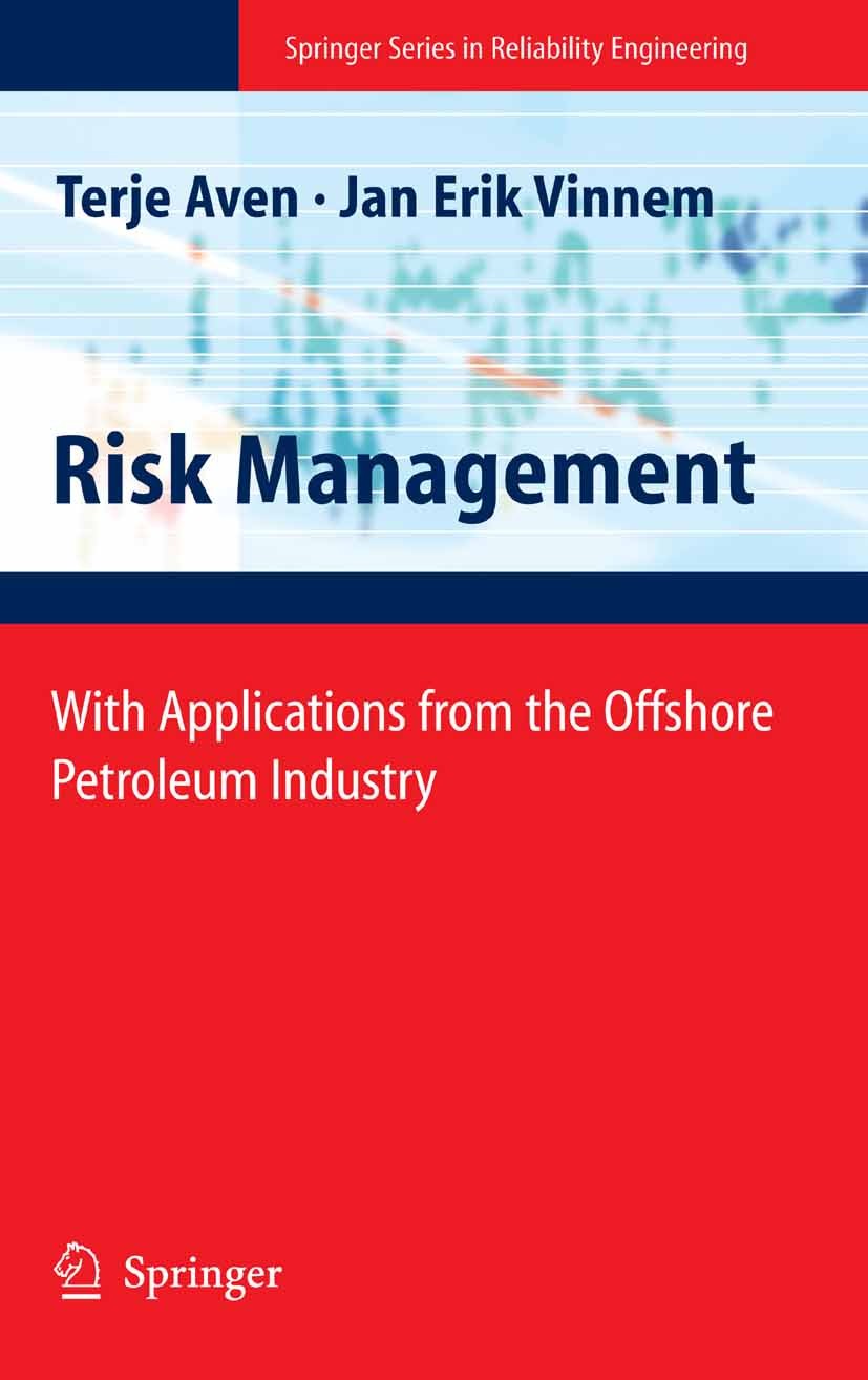 Titlebook: Risk Management; With Applications fr Terje Aven,Jan Erik Vinnem Book 2007 Springer-Verlag London 2007 Decision making under uncertainty.Ri Titlebook: Risk Management; With Applications fr Terje Aven,Jan Erik Vinnem Book 2007 Springer-Verlag London 2007 Decision making under uncertainty.Ri